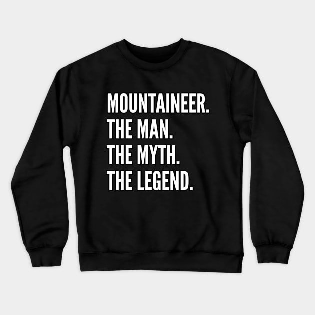 Mountaineer The Man The Myth The Legend Crewneck Sweatshirt by Liquids